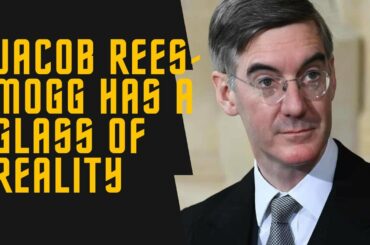Jacob Rees-Mogg has a glass of Reality