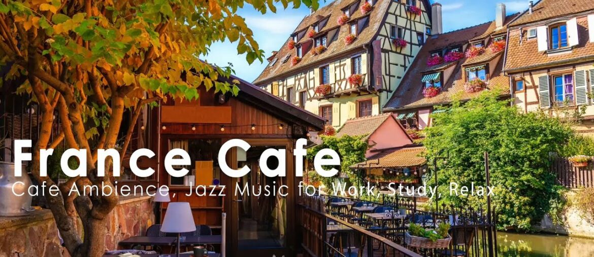 France Coffee Shop Ambience, Mellow Morning with Jazz in Colmar village, Little Venice, France France Coffee Shop Ambience, Mellow Morning with Jazz in Colmar village, Little Venice, France