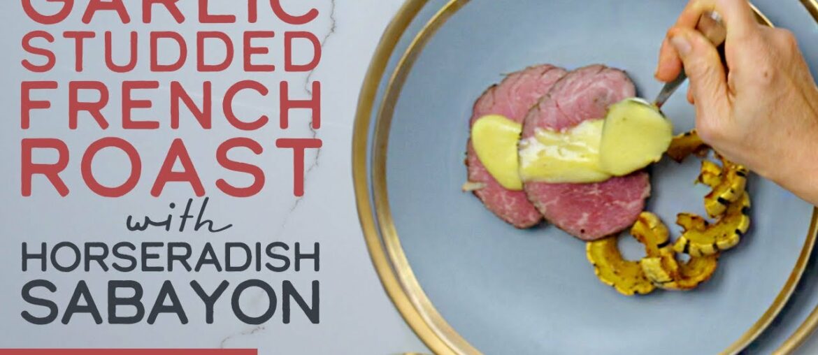 Garlic Studded French Roast with Horseradish Sabayon Garlic Studded French Roast with Horseradish Sabayon