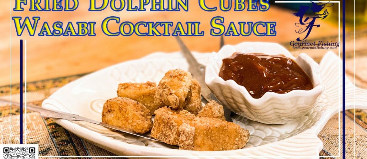 Fried Dolphin Cubes w/ a Wasabi Cocktail Sauce Fried Dolphin Cubes w/ a Wasabi Cocktail Sauce