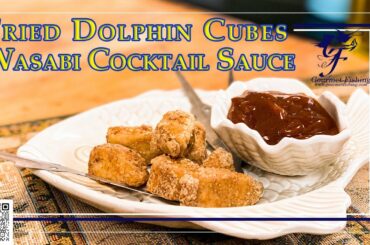Fried Dolphin Cubes w/ a Wasabi Cocktail Sauce