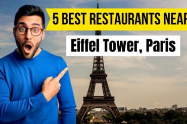 Top 5 Restaurants near Eiffel Tower, Paris