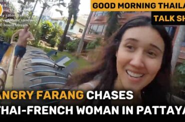 Angry farang chases Thai-French woman who rejected him in Pattaya | GMT