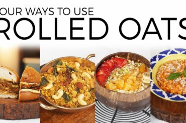 Four Ways to use Rolled Oats | Quick & Easy Recipes