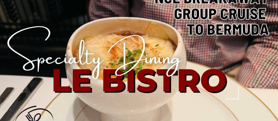 LE BISTRO | SPECIALTY DINING | NCL BREAKAWAY LE BISTRO | SPECIALTY DINING | NCL BREAKAWAY