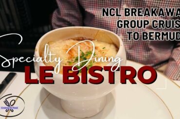 LE BISTRO | SPECIALTY DINING | NCL BREAKAWAY