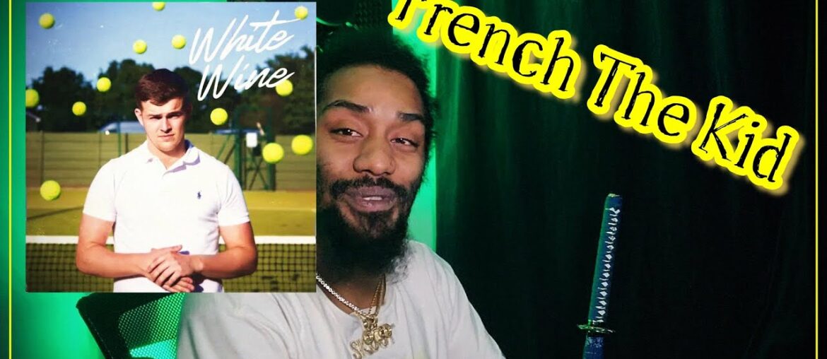 French The Kid - White Wine | Lyricist Reaction
