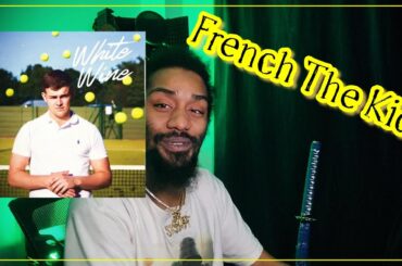 French The Kid - White Wine | Lyricist Reaction