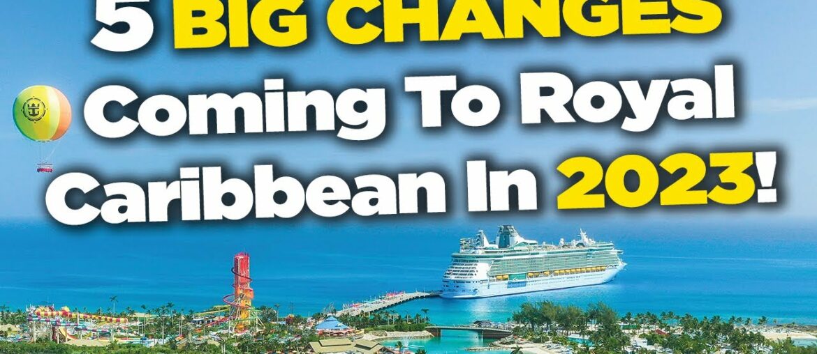 5 big changes coming to Royal Caribbean in 2023