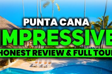 Impressive PUNTA CANA Resort (All-Inclusive) | HONEST Review & Full Tour