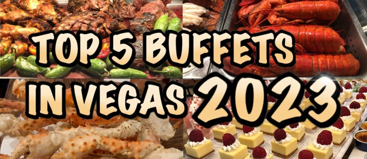 Top 5 Buffets in Las Vegas 2023