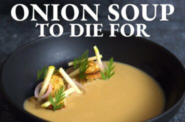 Fine dining ONION SOUP at home - Not Your Classic Recipe!