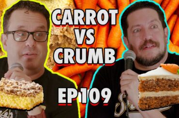 Crumb Cake vs Carrot Cake | Sal Vulcano & Joe DeRosa are Taste Buds | EP 109