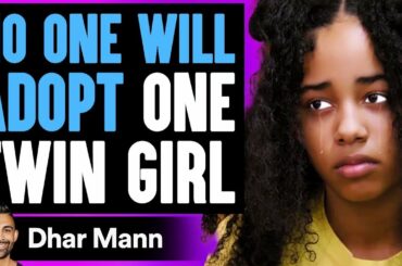 NO ONE WILL ADOPT One Twin Girl, What Happens Is Shocking | Dhar Mann