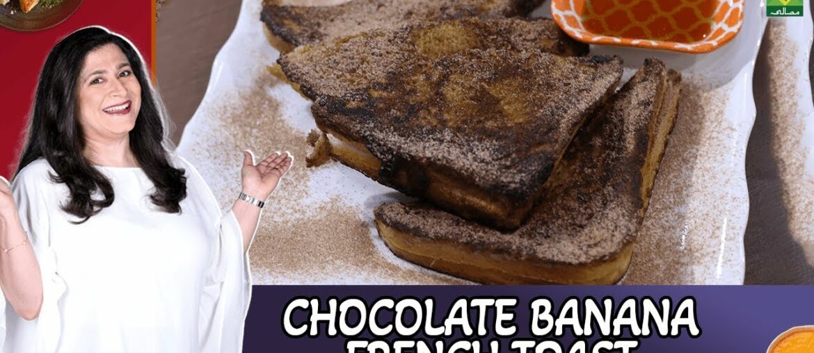 Chocolate Banana French Toast Recipe - Chef Zarnak Sidhwa - Masala Tv