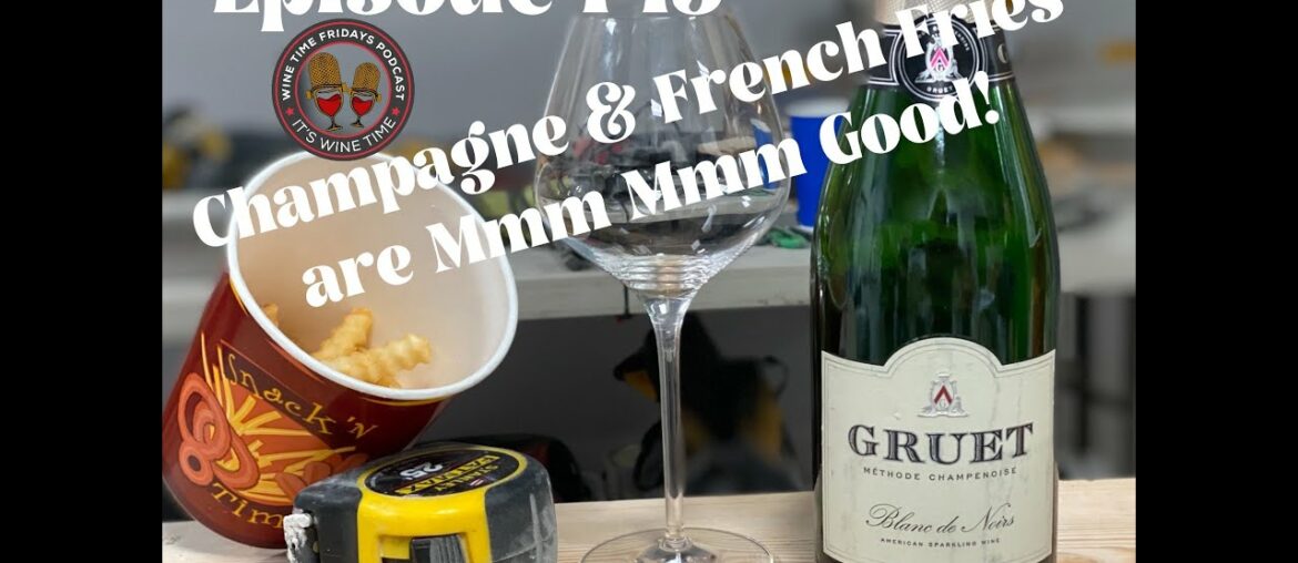143 - Champagne & French Fries are Mmmm Mmmm Good! - Wine Time Fridays