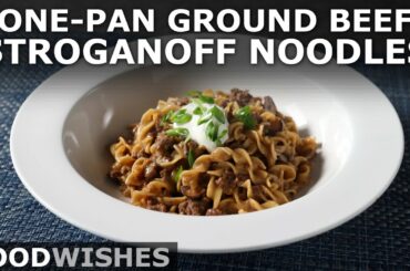 One-Pan Ground Beef Stroganoff Noodles - Gourmet Hamburger Helper - Food Wishes