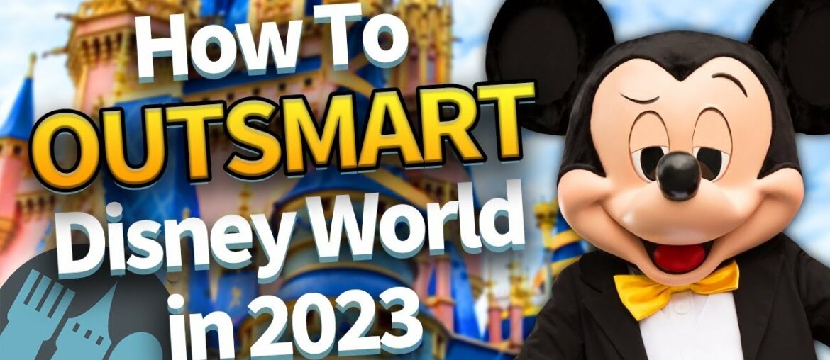 How to Outsmart Disney World in 2023