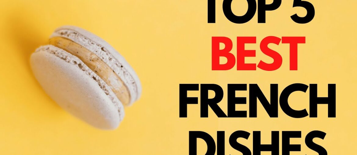 Top 5 Best French Dishes (YOU MUST TRY)