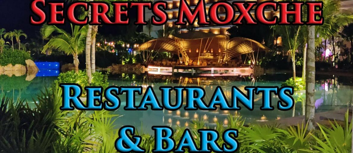 Secrets Moxche Playa del Carmen an Adults only, All-inclusive Resort Restaurants and Bars Review