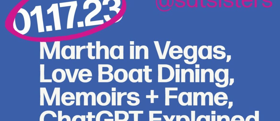Martha in Vegas, Love Boat Dining, Memoirs + Fame, ChatGPT Explained Martha in Vegas, Love Boat Dining, Memoirs + Fame, ChatGPT Explained