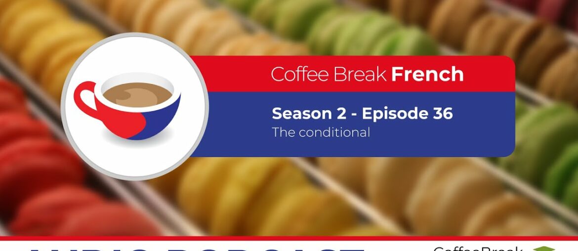 Conditional and the tu form | Coffee Break French S2E36 Conditional and the tu form | Coffee Break French S2E36