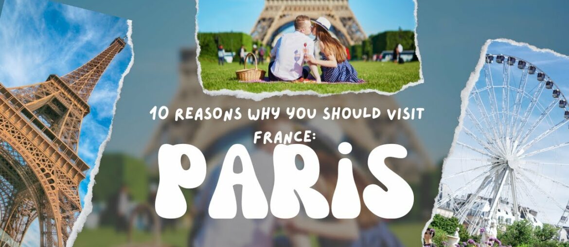 Fall in Love with France: 10 Reasons to Visit and Explore this Enchanting Country Fall in Love with France: 10 Reasons to Visit and Explore this Enchanting Country