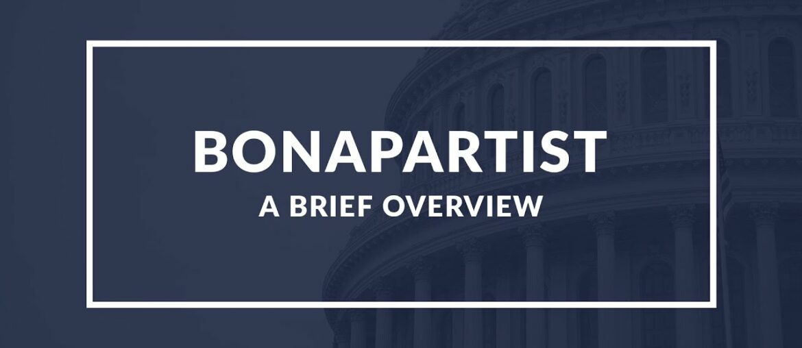 Bonapartist: Understanding the Political Ideology and Impact of Napoleon Bonaparte