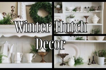 FRENCH COUNTRY FARMHOUSE WINTER HUTCH DECOR - DECORATE WITH ME