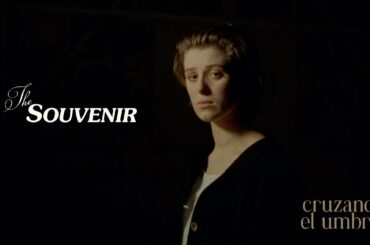 Video ensayo | The Souvenir: cruzando el umbral (English subtitles available)
