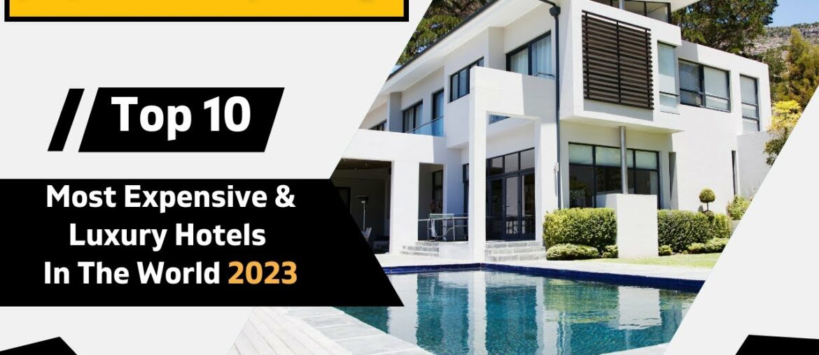 Top 10 Most Expensive And Luxury Hotels In The World | Top 10 Beat Hotels In The World 2023 Top 10 Most Expensive And Luxury Hotels In The World | Top 10 Beat Hotels In The World 2023