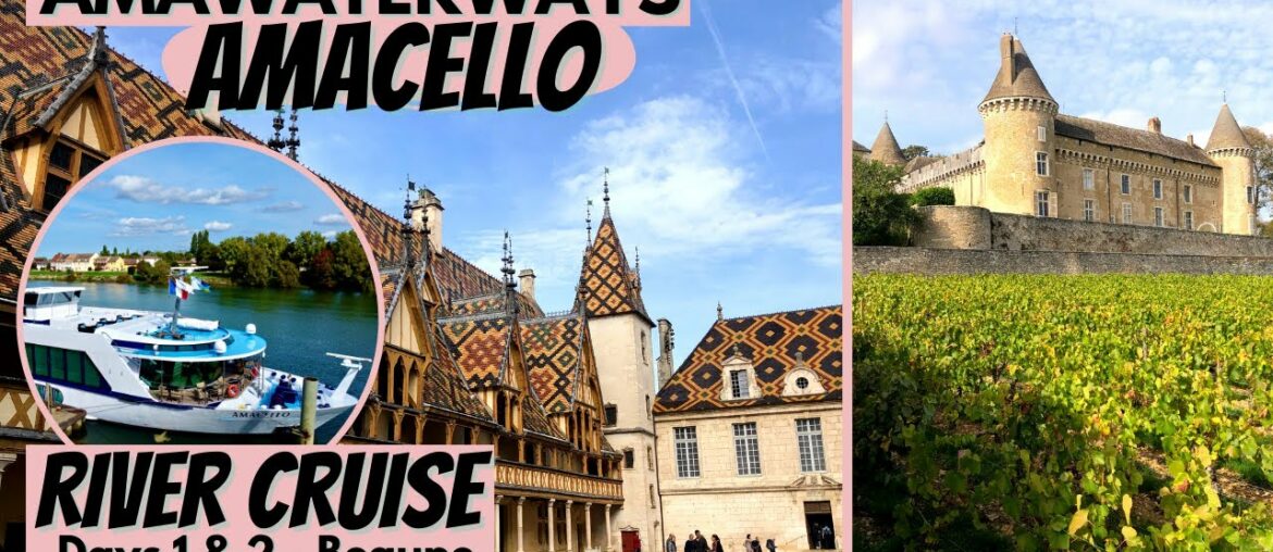 AmaWaterways AmaCello | Days 1 & 2 - Chalon-sur-Saone, France | Hospices de Beaune | River Cruise
