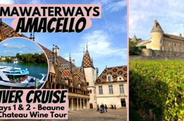 AmaWaterways AmaCello | Days 1 & 2 - Chalon-sur-Saone, France | Hospices de Beaune | River Cruise