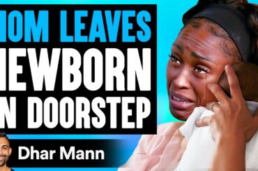 MOM LEAVES Newborn ON THE DOORSTEP,  She Lives To Regret It | Dhar Mann