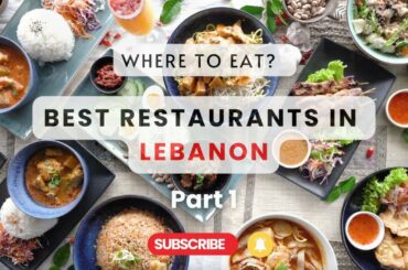 Best restaurants in Lebanon- Lebanese Mezza, Armenian food, French, Italian and Asian cuisine...