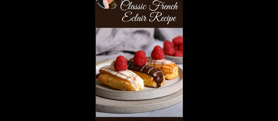 Classic French Eclair Recipe| How to Make Homemade Eclairs with Cream Filling