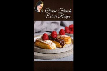 Classic French Eclair Recipe| How to Make Homemade Eclairs with Cream Filling