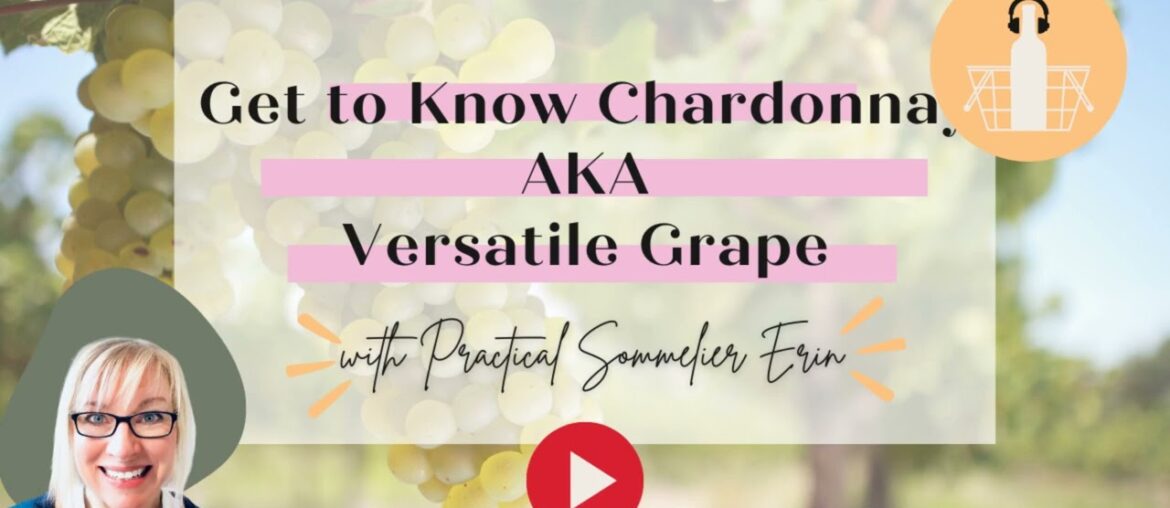 Get to Know Chardonnay AKA the Versatile Grape