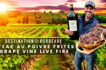 Steak Au Poivre Frites over Live Fire | Destination: Bordeaux, France at Chateau Rol Valentin