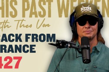 Back From France | This Past Weekend w/ Theo Von #427
