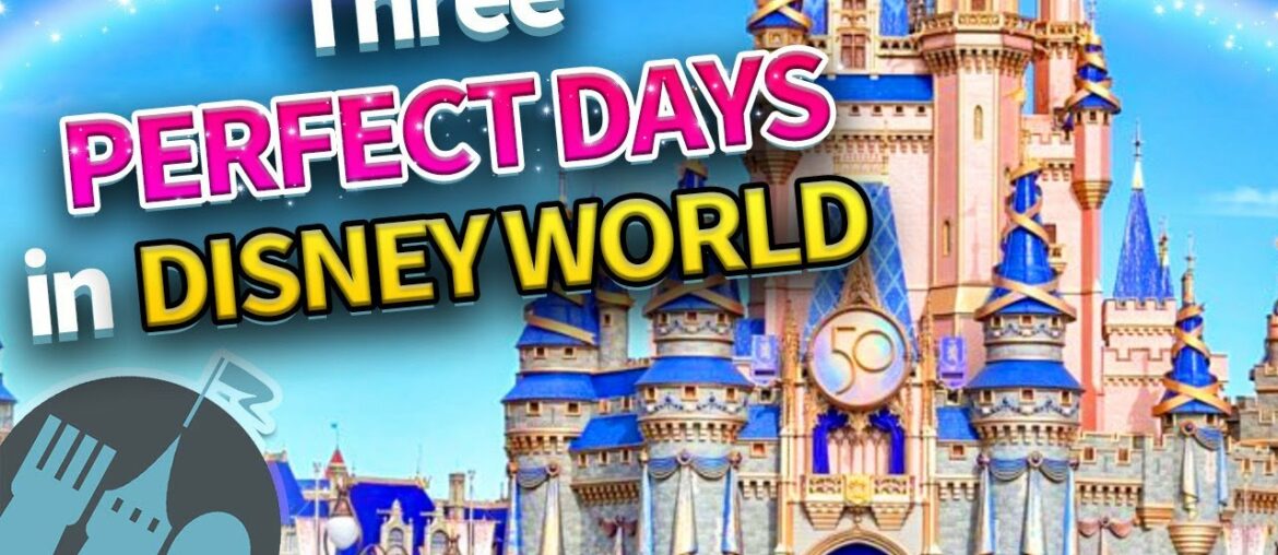 How to Have Three PERFECT Days in Disney World
