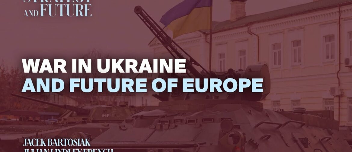 Jacek Bartosiak talks to Julian Lindley-French on war in Ukraine and future of Europe