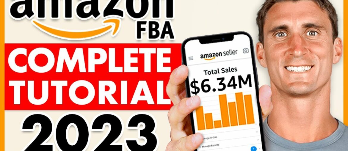 Amazon FBA: Complete Step-by-Step Tutorial For Beginners 2023 Amazon FBA: Complete Step-by-Step Tutorial For Beginners 2023