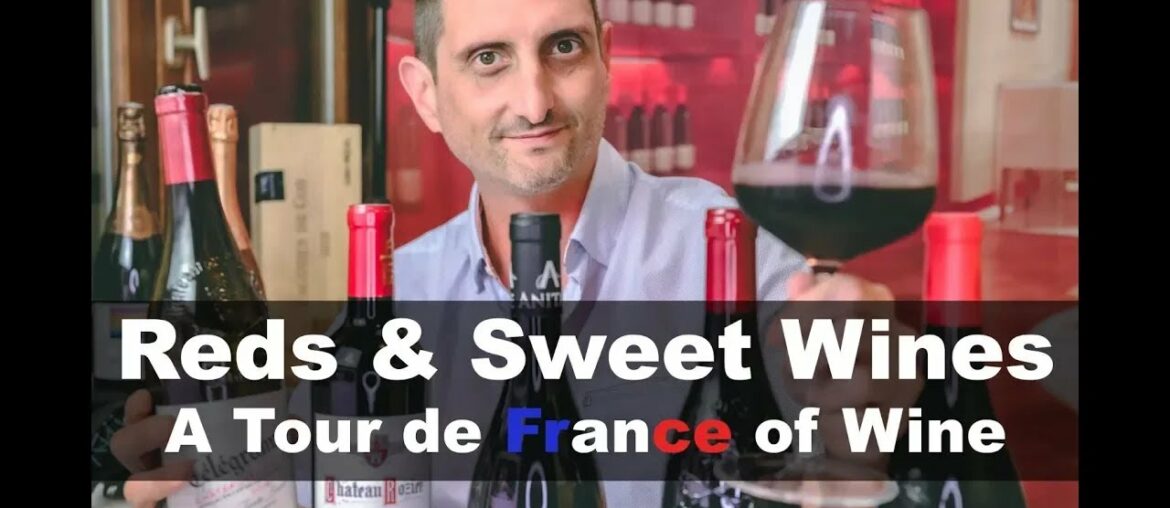 How to Choose French Wines: France Wine Tour Part 2 (Reds & Sweet Wines)