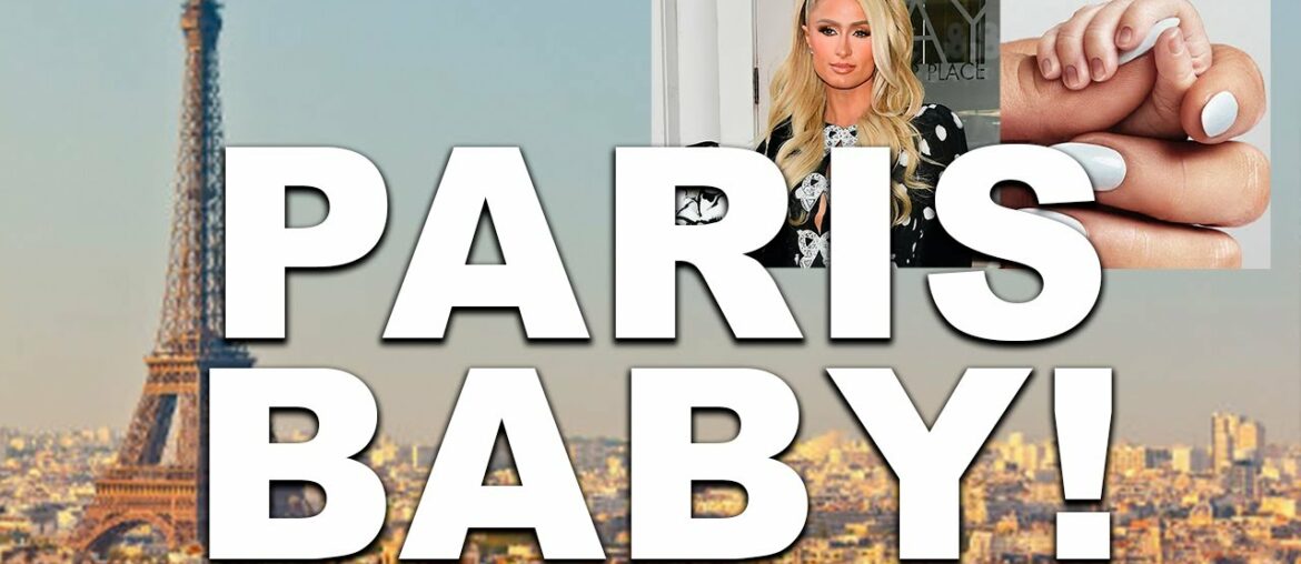 Paris Hilton Welcomes Baby During our Tour of Paris! Paris Hilton Welcomes Baby During our Tour of Paris!