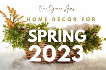 HOME DECOR FOR SPRING 2023! FRENCH COUNTRY SHABBY CHIC FARMHOUSE STYLE