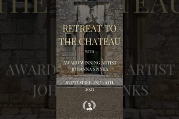 Teaser...."Retreat to the Chateau"... A Painting Workshop in France