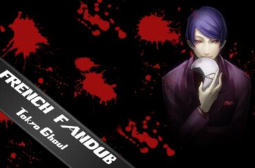 Tokyo Ghoul : Shuu Tsukiyama compilation - French Fandub