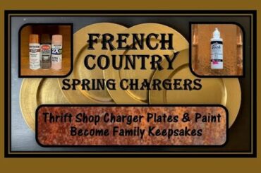 French Country Cottage Farmhouse Glam Enhanced Charger Plates /Dining Spring Decor /Shabby Chic