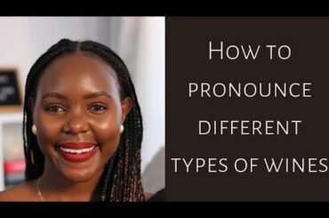 Wine Pronunciation - TOP 8 Wine Types, Cabernet Sauvignon, Sauvignon Blanc, Chardonnay, Pinot Noir